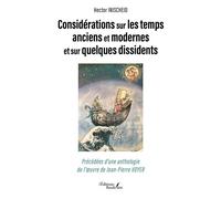 Considérations sur les temps anciens et modernes et sur quelques dissidents Précédées d'une anthologie de l'oeuvre de Jean-Pierre VOYER - Hector Inischeid - Baudelaire - broché - Essai