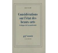 Considérations sur l'État des Beaux-Arts Critique de la modernité - Jean Clair - Gallimard - broché - Livre