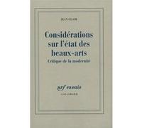 Jean Clair – Considérations sur l'État des Beaux-Arts – Critique de la modernité