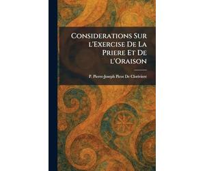 Considerations Sur L'exercise De La Priere Et De L'oraison