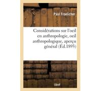Considérations sur l'oeil en anthropologie, oeil anthropologique, aperçu général