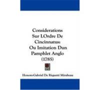 Considerations Sur Lordre de Cincinnatus: Ou Imitation Dun Pamphlet Anglo (1785) Mirabeau, Honore-Gabriel De Riquetti (Auteur)