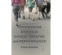 Considérer l'éthique dans la danse, le théâtre et la performance