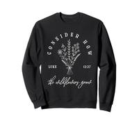 Considérez Comment Les Fleurs Sauvages Poussent Luc 12:27 Christian Faith Sweatshirt
