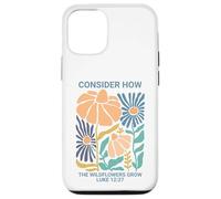 Considérez comment les fleurs sauvages poussent Luke 12:27 Coque pour iPhone 12/12 Pro