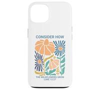 Considérez comment les fleurs sauvages poussent Luke 12:27 Coque pour iPhone 13