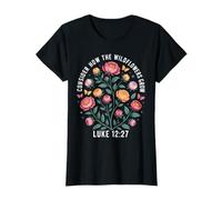 Considérez Comment Les Fleurs Sauvages Poussent Luke 12:27 T-Shirt