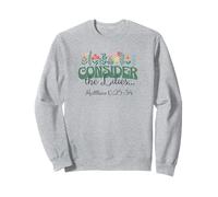 Considérez Les lys. Matthieu 6:25-34 Sweatshirt
