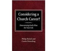 Considering a Church Career? Curtis Deterding, Philip Bickel (Auteur)