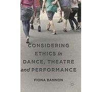 Considering Ethics In Dance, Theatre And Performance