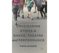 Considering Ethics in Dance Theatre and Performance - Fiona Bannon - Springer International Publishing AG - Livre en Anglais - Hardback Fiona BannonFiona Bannon (Auteur)