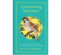 Considering Sparrows What Birds Teach Us About Who We Are, Where We're Going, and the Joy of Following Jesus - Kevin Burrell - Multnomah - ebook (ePub) - Livre