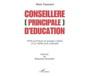 Consiellère principale d'éducation : petits bonheurs et grosses colères d'un métier peu ordinaire