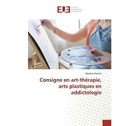 Consigne en art-thérapie, arts plastiques en addictologie