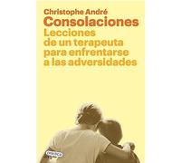 Consolaciones: Lecciones de un terapeuta para enfrentarse a las adversidades