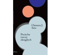 Consolation des choses rondes - Clemens J. Setz (Buch auf Polnisch)