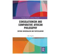 Consolationism And Comparative African Philosophy