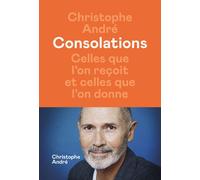 Consolations - Celles que l'on reçoit et celles que l'on donne - Christophe André - Iconoclaste Eds De L' - broché - Essai
