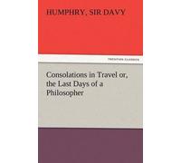 Consolations In Travel Or, The Last Days Of A Philosopher