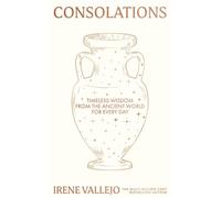 Consolations Timeless Wisdom from the Ancient World for Every Day - Irene Vallejo - Hodder & Stoughton - ebook (ePub) - Livre