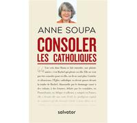 Consoler les catholiques - Anne Soupa - Salvator - broché - Essai