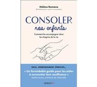 Consoler Nos Enfants - Comment Les Accompagner Dans Les Chagrins De La Vie