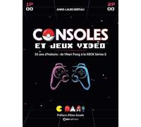 Consoles et Jeux vidéos - 50 ans d'histoire : de l'Atari Pong à la XBOBX Series S - Anne-Laure Bertiau - Casa - relié - Beau livre