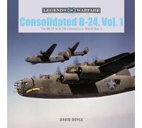 Consolidated B-24: The XB-24 to B-24E Liberators in World War II