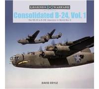 Consolidated B-24: The XB-24 to B-24E Liberators in World War II