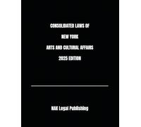 CONSOLIDATED LAWS OF NEW YORK ARTS AND CULTURAL AFFAIRS 2025 EDITION