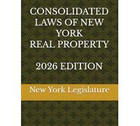 CONSOLIDATED LAWS OF NEW YORK REAL PROPERTY 2026 EDITION