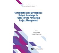 Consolidating And Developing A Body Of Knowledge For Public-private Partnership Project Management