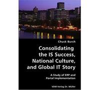 Consolidating The Is Success, National Culture, And Global It Story- A Study Of Erp And Portal Implementation