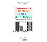 Consommation, commerce et culture en Afrique Un analyse socio-économique - Louis César Ndione - L'harmattan - broché - Etude