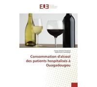 Consommation d'alcool des patients hospitalisés à Ouagadougou - Zanga Ouattara - Universitaires Europeennes - broché - Livre