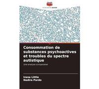 Consommation de substances psychoactives et troubles du spectre autistique - Irene Little - KS OmniScriptum Publishing - Livre en Anglais Irene LittleIrene Little (Auteur)