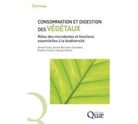 Consommation et digestion des végétaux Rôles des microbiotes et fonctions essentielles à la biodiversité - Gerard Fonty - Quae - broché - Etude
