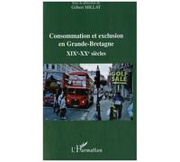 Consommation Et Exclusion En Grande-Bretagne - Xixe Et Xxe Siècles