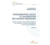 Consommation locale et valorisation des savoirs endogènes Quelles contributions des universités africaines pour renforcer la résilience des populations face aux crises planétaires ? - Volume II - Kuwè