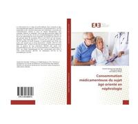 Consommation médicamenteuse du sujet âgé orienté en néphrologie - Rawda Djamila Sari-Hamidou - Universitaires Europeennes - broché - Essai