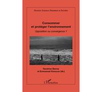 Consommer et protéger l'environnement Opposition ou convergence ? - Sandrine Barrey - L'harmattan - broché - Essai