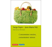 Consommer moins, consommer mieux - Jean-Marie Pelt - Autrement - broché - Essai