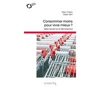 Consommer moins pour vivre mieux ?: idées reçues sur la décroissance