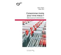 Consommer Moins Pour Vivre Mieux ? - Idées Reçues Sur La Décroissance