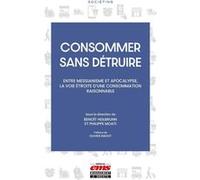 Consommer sans détruire Benoît Heilbrunn (Auteur), Philippe Moati (Auteur)