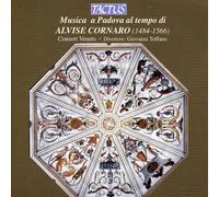 Cornaro Alvise – Musica a Padova al tempo di Alvise Cornaro – Tactus
