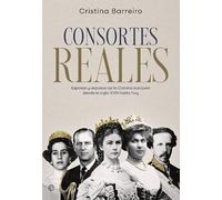Consortes reales: Esposas y esposos de la monarquía desde el siglo SVIII hasta hoy