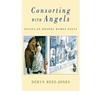 Consorting With Angels:Modern Women Poets Deryn Rees-Jones (Auteur)