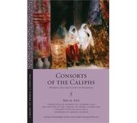 Consorts of the Caliphs by Ibn alSai Marina Warner, The Editors Of The Library Of Arabic Literature, Julia Bray, Ibn Al - Sa,i, Shawkat M Toorawa (Auteur)