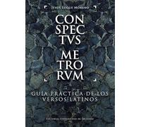 Conspectvs metrorvm: Guía práctica de los versos latinos